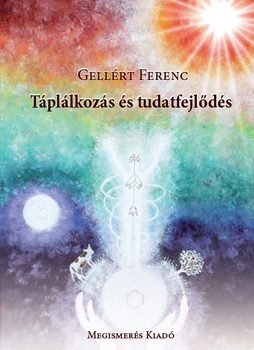 Könyajánló – Gellért Ferenc: Táplálkozás és tudatfejlődés